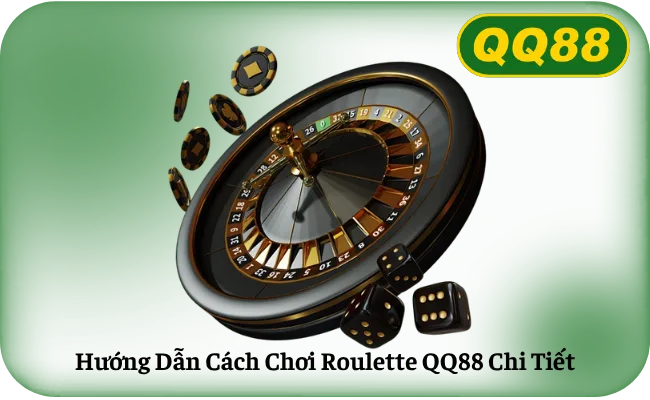 Hướng Dẫn Cách Chơi Roulette QQ88 Chi Tiết