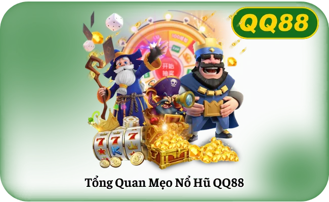 Tổng Quan Mẹo Nổ Hũ QQ88
