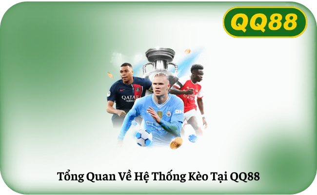 Tổng Quan Về Hệ Thống Kèo Tại QQ88